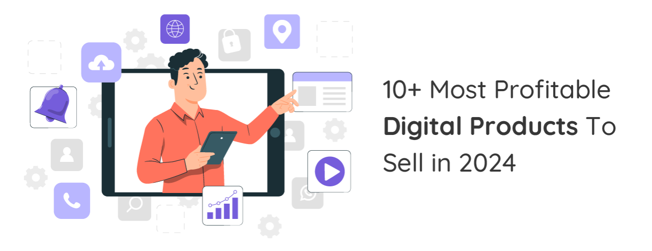 10+ Most Profitable Digital Products To Sell in 2024
